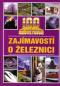 Foto knihy 100 Největších zajímavostí o železnici