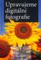 Foto knihy Upravujeme digitální fotografie Foto knihy Upravujeme digitální fotografie
