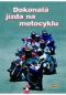 Foto knihy Dokonalá jízda na motocyklu