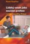 Foto knihy Lidský vztah jako součást profese Foto knihy Lidský vztah jako součást profese