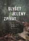 Foto knihy Slyšet jeleny zpívat